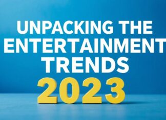 Unpacking the Hottest Entertainment Trends of 2023 Unpacking the Hottest Entertainment Trends of 2023